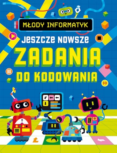 Młody informatyk Jeszcze nowsze Zadania do kodowania von Ibis