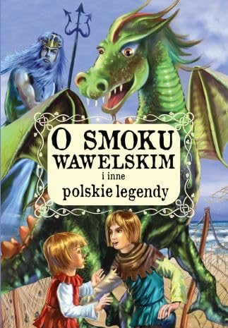 O smoku wawelskim i inne polskie legendy O smoku wawelskim i inne polskie legendy von Ibis