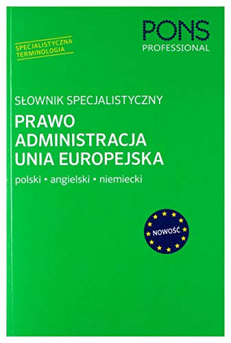 Słownik specjalistyczny Prawo Administracja Unia Europejska Polski/Angielski/Niemiecki