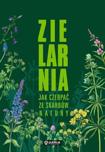 Zielarnia Jak czerpać ze skarbów natury