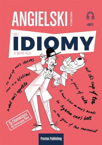 Angielski w tłumaczeniach Idiomy Angielski w tłumaczeniach Idiomy von Preston Publishing