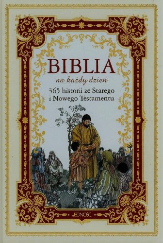 Biblia na każdy dzień 365 historii ze Starego i Nowego Testamentu