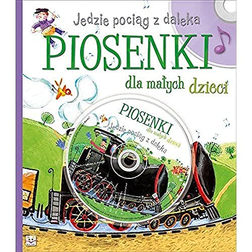 Jedzie pociąg z daleka Piosenki dla małych dzieci + CD