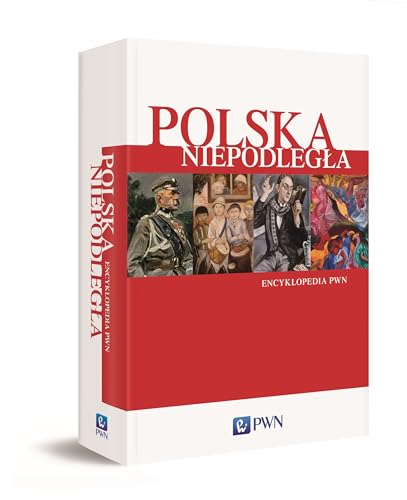 Polska Niepodlegla. Encyklopedia PWN