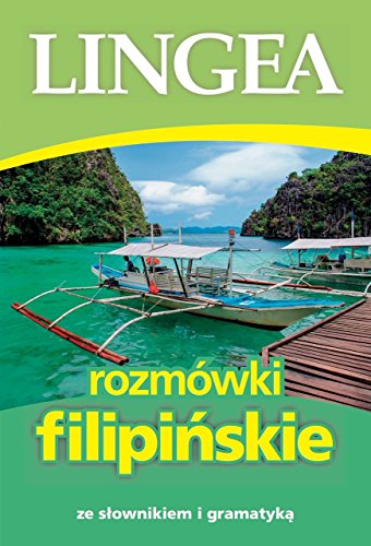Rozmowki filipinskie ze slownikiem i gramatyka: ze słownikiem i gramatyką Rozmowki filipinskie ze slownikiem i gramatyka: ze słownikiem i gramatyką