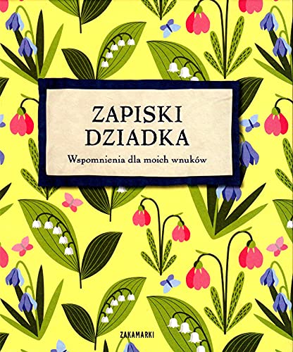 Zapiski dziadka: Wspomnienia dla moich wnuków von Zakamarki