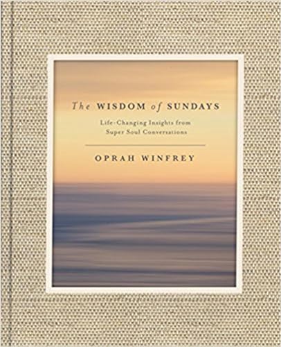 The Wisdom of Sundays: Life-Changing Insights and Inspirational Conversations The Wisdom of Sundays: Life-Changing Insights and Inspirational Conversations