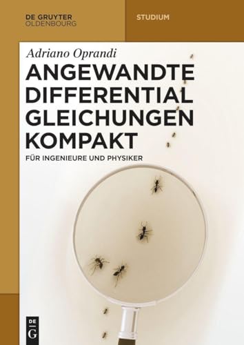 Angewandte Differentialgleichungen Kompakt: für Ingenieure und Physiker (De Gruyter Studium) von De Gruyter Oldenbourg