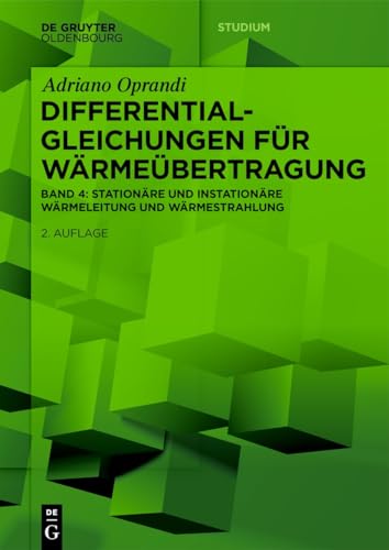 Differentialgleichungen für Wärmeübertragung: Stationäre und Instationäre Wärmeleitung und Wärmestrahlung (De Gruyter Studium) von De Gruyter Oldenbourg