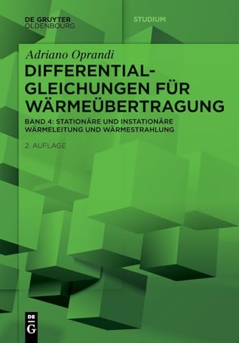 Differentialgleichungen für Wärmeübertragung: Stationäre und Instationäre Wärmeleitung und Wärmestrahlung (De Gruyter Studium)