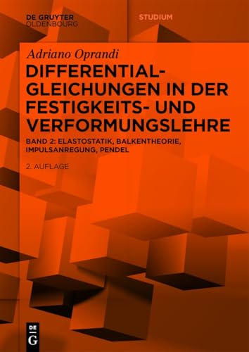 Differentialgleichungen in der Festigkeits- und Verformungslehre: Elastostatik, Balkentheorie, Impulsanregung, Pendel (De Gruyter Studium) von De Gruyter Oldenbourg