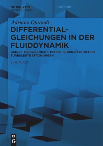 Differentialgleichungen in der Fluiddynamik: Grenzschichttheorie, Stabilitätstheorie, Turbulente Strömungen (De Gruyter Studium) von De Gruyter Oldenbourg