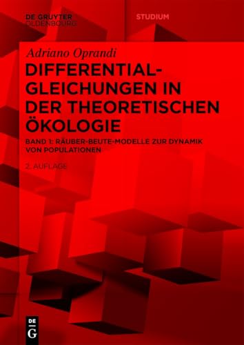 Differentialgleichungen in der Theoretischen Ökologie: Räuber-Beute-Modelle zur Dynamik von Populationen (De Gruyter Studium) von De Gruyter Oldenbourg