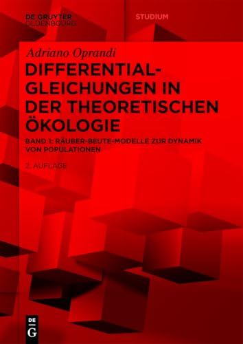 Differentialgleichungen in der Theoretische Ökologie: Räuber-Beute-Modelle zur Dynamik von Populationen (De Gruyter Studium) von De Gruyter Oldenbourg