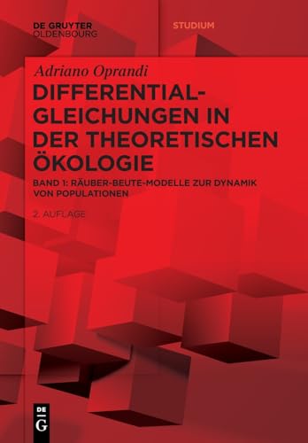 Differentialgleichungen in der Theoretische Ökologie: Räuber-Beute-Modelle zur Dynamik von Populationen (De Gruyter Studium) von De Gruyter Oldenbourg