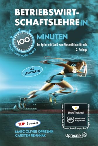 Betriebswirtschaftslehre in 100 Minuten: Im Sprint mit Spaß zum Wesentlichen für alle (Opresnik Management Guides, Band 55)