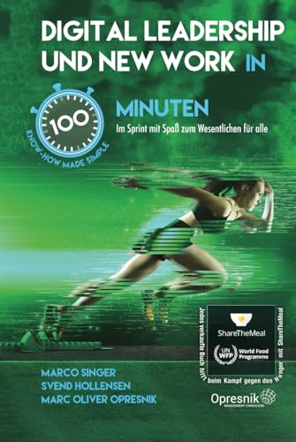 Digital Leadership und New Work in 100 Minuten: Im Sprint mit Spaß zum Wesentlichen für alle (Opresnik Management Guides, Band 61) von Independently published