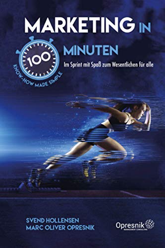 Marketing in 100 Minuten: Im Sprint mit Spaß zum Wesentlichen für alle (Opresnik Management Guides, Band 27) Marketing in 100 Minuten: Im Sprint mit Spaß zum Wesentlichen für alle (Opresnik Management Guides, Band 27) von Independently published
