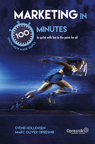 Marketing in 100 Minutes: In sprint with fun to the point for all (Opresnik Management Guides, Band 28) Marketing in 100 Minutes: In sprint with fun to the point for all (Opresnik Management Guides, Band 28)