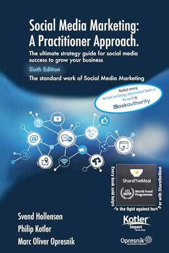 Social Media Marketing: A Practitioner Approach: The ultimate strategy guide for social media success to grow your business (Opresnik Management Guides, Band 57)