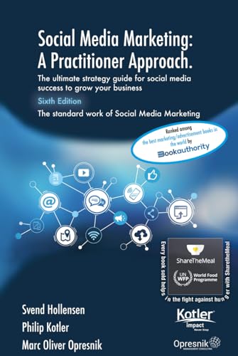 Social Media Marketing: A Practitioner Approach: The ultimate strategy guide for social media success to grow your business (Opresnik Management Guides, Band 57)