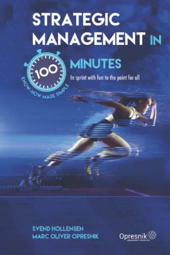 Strategic Management in 100 Minutes: In sprint with fun to the point for all (Opresnik Management Guides, Band 36)