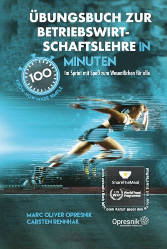 Übungsbuch zur Betriebswirtschaftslehre in 100 Minuten: Im Sprint mit Spaß zum Wesentlichen für alle (Opresnik Management Guides, Band 53)