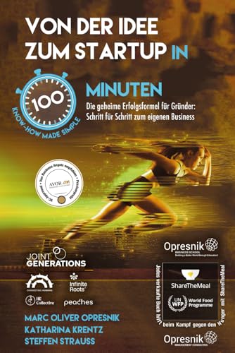 Von der Idee zum Startup in 100 Minuten: Die geheime Erfolgsformel für Gründer: Schritt für Schritt zum eigenen Business (Opresnik Management Guides, Band 62) von Independently published
