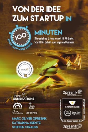 Von der Idee zum Startup in 100 Minuten: Die geheime Erfolgsformel für Gründer: Schritt für Schritt zum eigenen Business (Opresnik Management Guides, Band 62) von Independently published