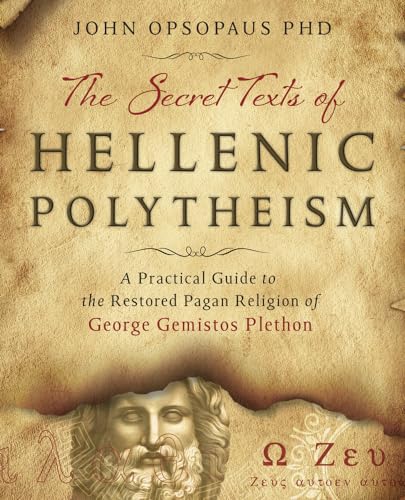 The Secret Texts of Hellenic Polytheism: A Practical Guide to the Restored Pagan Religion of George Gemistos Plethon von Llewellyn Publications,U.S.