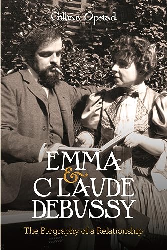 Emma and Claude Debussy: The Biography of a Relationship Emma and Claude Debussy: The Biography of a Relationship von Boydell & Brewer Ltd.