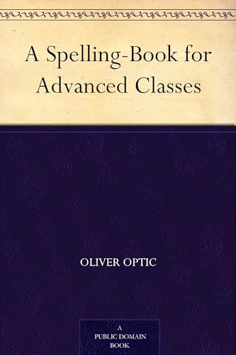 A Spelling-Book for Advanced Classes A Spelling-Book for Advanced Classes von Anson Street Press