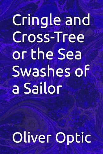Cringle and Cross-Tree or the Sea Swashes of a Sailor von Independently published