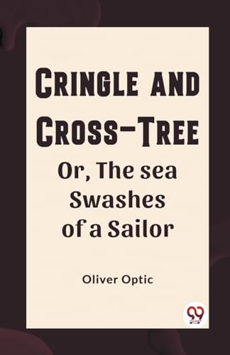 Cringle and cross-tree Or, the sea swashes of a sailor von Double 9 Books