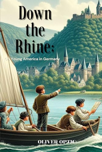 Down the Rhine Or, Young America in Germany: Annotated Down the Rhine Or, Young America in Germany: Annotated von Independently published