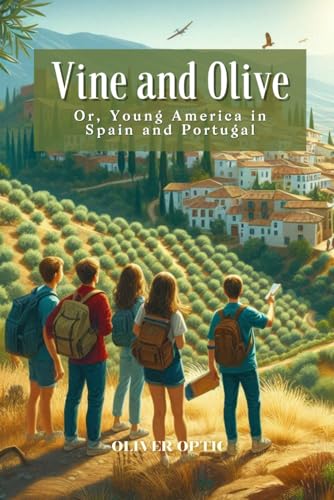 Vine and Olive Or, Young America in Spain and Portugal: Annotated Vine and Olive Or, Young America in Spain and Portugal: Annotated von Independently published