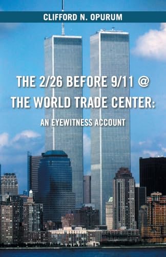 The 2/26 Before 9/11 @ The World Trade Center: : An Eyewitness Account von Trafford Publishing