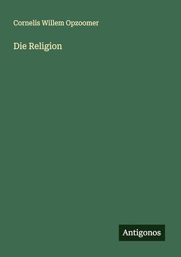 Die Religion von Antigonos Verlag