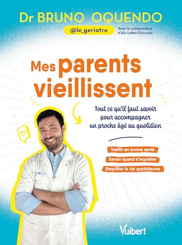 Mes parents vieillissent: Tout ce qu'il faut savoir pour accompagner un proche âgé au quotidien Mes parents vieillissent: Tout ce qu'il faut savoir pour accompagner un proche âgé au quotidien von VUIBERT