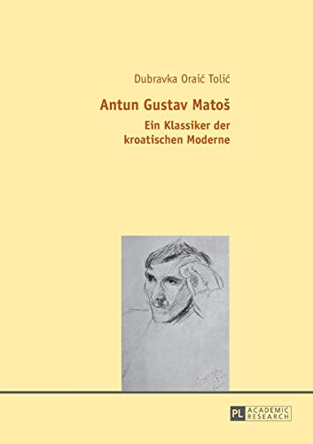Antun Gustav Matoš: Ein Klassiker der kroatischen Moderne