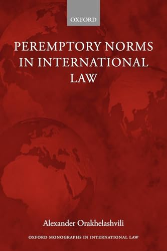 Peremptory Norms in International Law (Oxford Monographs in International Law)