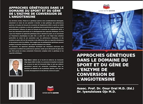 APPROCHES GÉNÉTIQUES DANS LE DOMAINE DU SPORT ET DU GÈNE DE L'ENZYME DE CONVERSION DE L'ANGIOTENSINE von VDM Verlag