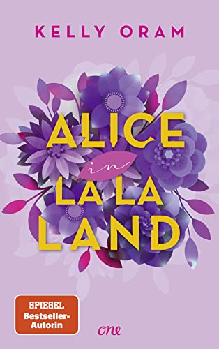 Alice in La La Land: Neues aus dem Cinder & Ella-Universum: Eine Fake Dating-Romance mitten in Hollywood Alice in La La Land: Neues aus dem Cinder & Ella-Universum: Eine Fake Dating-Romance mitten in Hollywood