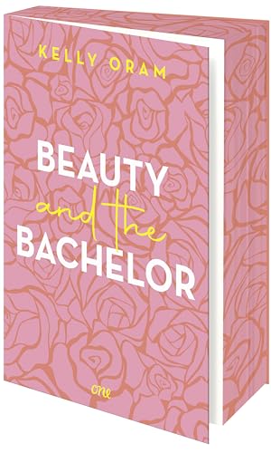 Beauty and the Bachelor: Eine Grumpy meets Sunshine Romance aus dem Cinder & Ella-Universum: Mit exklusivem Farbschnitt in der Erstauflage Beauty and the Bachelor: Eine Grumpy meets Sunshine Romance aus dem Cinder & Ella-Universum: Mit exklusivem Farbschnitt in der Erstauflage von ONE