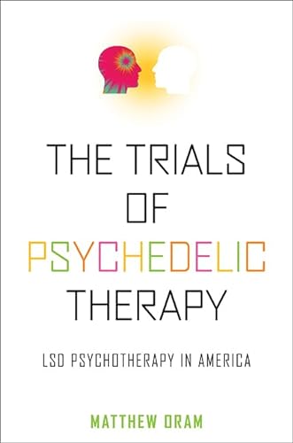 The Trials of Psychedelic Therapy: Lsd Psychotherapy in America