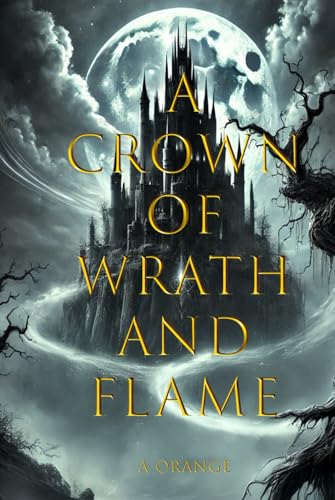 A Crown of Wrath and Flame: The Hollowed Crown Series: Book 2 von Independently published