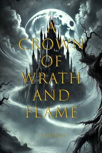 A Crown of Wrath and Flame: The Hollowed Crown Series: Book 2 von Independently published