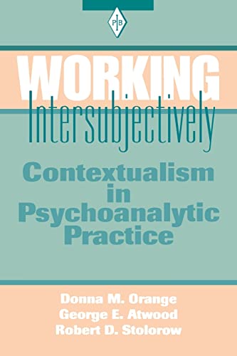 Working Intersubjectively: Contextualism in Psychoanalytic Practice (Psychoanalytic Inquiry Book, Band 17)