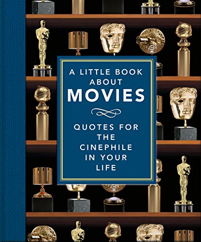 A Little Book About Movies: Quotes for the Cinephile in Your Life (The Little Book of...) von Welbeck