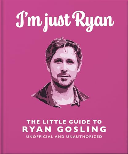 I'm Just Ryan: The Little Guide to Ryan Gosling von OH
